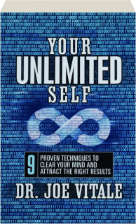 YOUR UNLIMITED SELF: 9 Proven Techniques to Clear Your Mind and Attract the Right Results