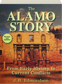 THE ALAMO STORY, SECOND EDITION: From Early History to Current Conflicts