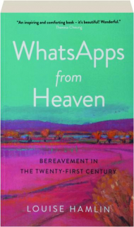 WHATSAPPS FROM HEAVEN: Bereavement in the Twenty-First Century