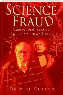 SCIENCE FRAUD: Darwin's Plagiarism of Patrick Matthew's Theory