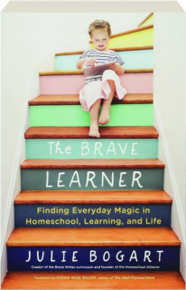 THE BRAVE LEARNER: Finding Everyday Magic in Homeschool, Learning, and Life