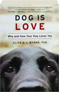 DOG IS LOVE: Why and How Your Dog Loves You