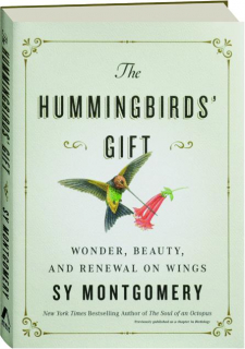 THE HUMMINGBIRDS' GIFT: Wonder, Beauty, and Renewal on Wings
