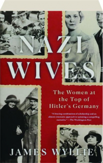 NAZI WIVES: The Women at the Top of Hitler's Germany