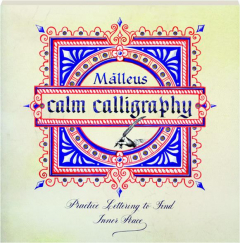 CALM CALLIGRAPHY: Practice Lettering to Find Inner Peace