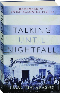 TALKING UNTIL NIGHTFALL: Remembering Jewish Salonica 1941-44