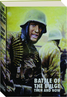 BATTLE OF THE BULGE: Then and Now