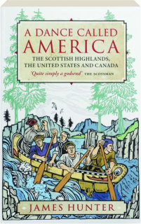 A DANCE CALLED AMERICA: The Scottish Highlands, the United States and Canada