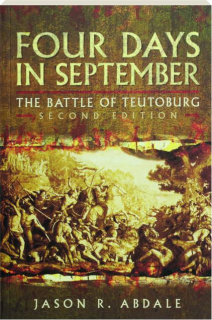 FOUR DAYS IN SEPTEMBER, SECOND EDITION: The Battle of Teutoburg