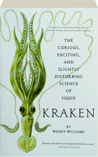 KRAKEN: The Curious, Exciting, and Slightly Disturbing Science of Squid