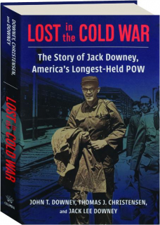 LOST IN THE COLD WAR: The Story of Jack Downey, America's Longest-Held POW