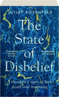 THE STATE OF DISBELIEF: A Therapist's Story of Love, Death and Mourning