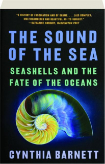 THE SOUND OF THE SEA: Seashells and the Fate of the Oceans