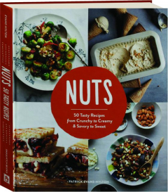 NUTS: 50 Tasty Recipes, from Crunchy to Creamy & Savory to Sweet