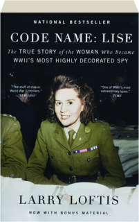 CODE NAME--LISE: The True Story of the Woman Who Became WWII's Most Highly Decorated Spy