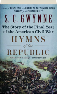 HYMNS OF THE REPUBLIC: The Story of the Final Year of the American Civil War