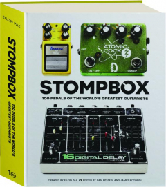 STOMPBOX: 100 Pedals of the World's Greatest Guitarists