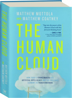 THE HUMAN CLOUD: How Today's Changemakers Use Artificial Intelligence and the Freelance Economy to Transform Work