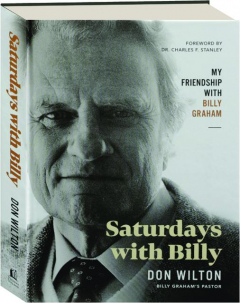 SATURDAYS WITH BILLY: My Friendship with Billy Graham