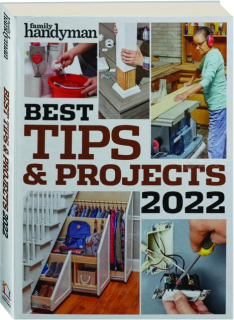<I>FAMILY HANDYMAN</I> BEST TIPS & PROJECTS 2022
