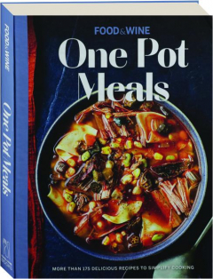 <I>FOOD & WINE</I> ONE POT MEALS: More Than 175 Delicious Recipes to Simplify Cooking