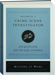 BECOMING A CRIME SCENE INVESTIGATOR