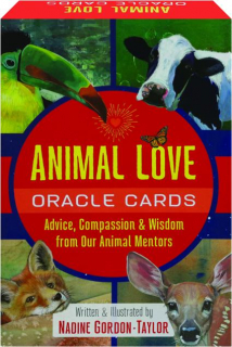 ANIMAL LOVE ORACLE CARDS: Advice, Compassion & Wisdom from Our Animal Mentors