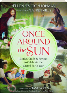 ONCE AROUND THE SUN: Stories, Crafts & Recipes to Celebrate the Sacred Earth Year