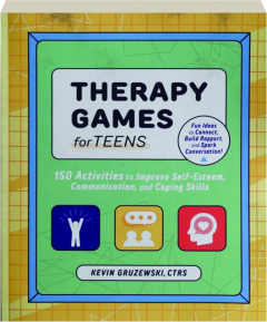 THERAPY GAMES FOR TEENS: 150 Activities to Improve Self-Esteem, Communication, and Coping Skills