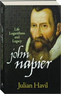 JOHN NAPIER: Life Logarithms and Legacy
