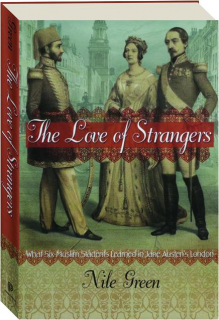 THE LOVE OF STRANGERS: What Six Muslim Students Learned in Jane Austen's London