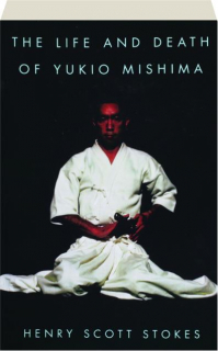 THE LIFE AND DEATH OF YUKIO MISHIMA
