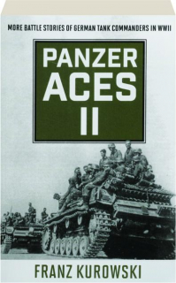 PANZER ACES II: More Battle Stories of German Tank Commanders in WWII