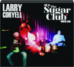 LARRY CORYELL: Live at the Sugar Club