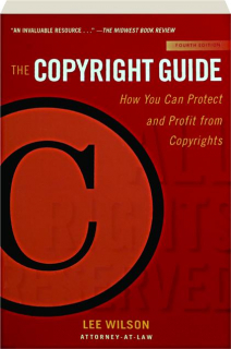 THE COPYRIGHT GUIDE, FOURTH EDITION: How You Can Protect and Profit from Copyrights