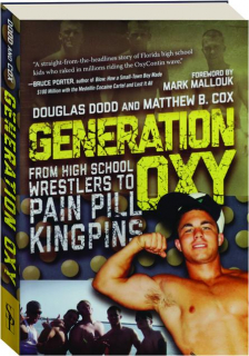 GENERATION OXY: From High School Wrestlers to Pain Pill Kingpins