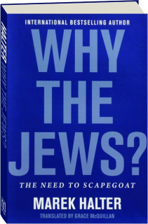 WHY THE JEWS? The Need to Scapegoat