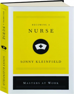 BECOMING A NURSE: Masters at Work
