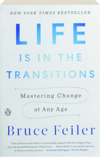 LIFE IS IN THE TRANSITIONS: Mastering Change at Any Age