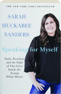 SPEAKING FOR MYSELF: Faith, Freedom, and the Fight of Our Lives Inside the Trump White House