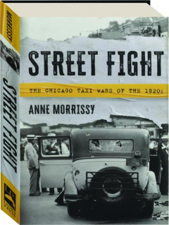 STREET FIGHT: The Chicago Taxi Wars of the 1920s