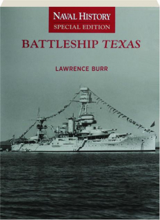 BATTLESHIP TEXAS: <I>Naval History</I> Special Edition