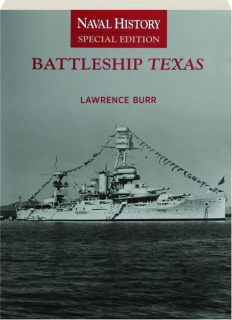 BATTLESHIP TEXAS: <I>Naval History</I> Special Edition