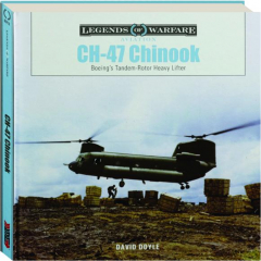 CH-47 CHINOOK: Boeing's Tandem-Rotor Heavy Lifter