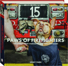 PAWS OF FIREFIGHTERS: The Dogs & Other Animals of New York Firehouses