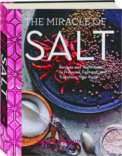 THE MIRACLE OF SALT: Recipes and Techniques to Preserve, Ferment, and Transform Your Food