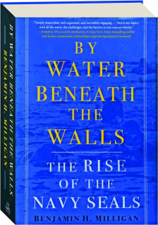 BY WATER BENEATH THE WALLS: The Rise of the Navy SEALs