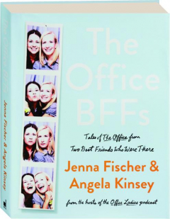 <I>THE OFFICE</I> BFFS: Tales of <I>The Office</I> from Two Best Friends Who Were There