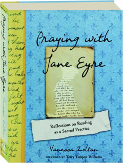 PRAYING WITH JANE EYRE: Reflections on Reading as a Sacred Practice