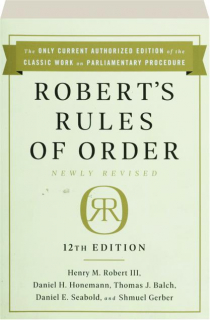 ROBERT'S RULES OF ORDER, REVISED 12TH EDITION